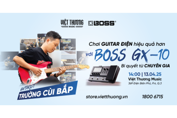 Workshop: Chơi guitar điện hiệu quả hơn với Boss GX-10: Bí quyết từ chuyên gia